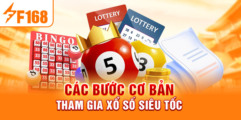 Các bước cơ bản tham gia xổ số siêu tốc