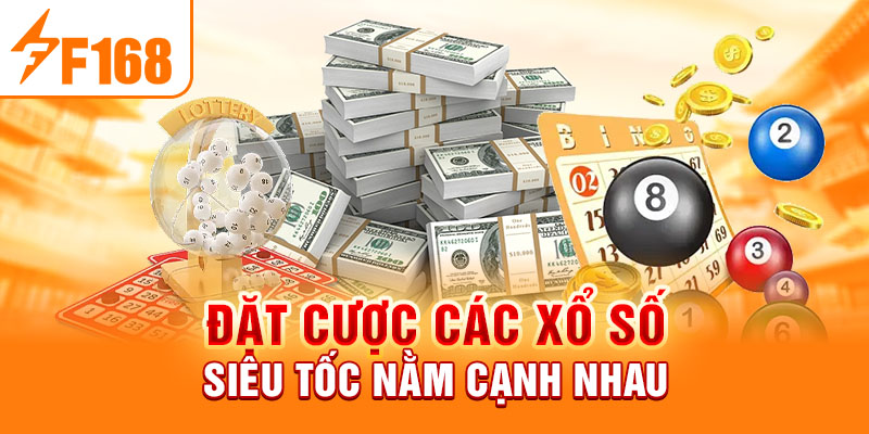 Đặt cược các xổ số siêu tốc nằm cạnh nhau