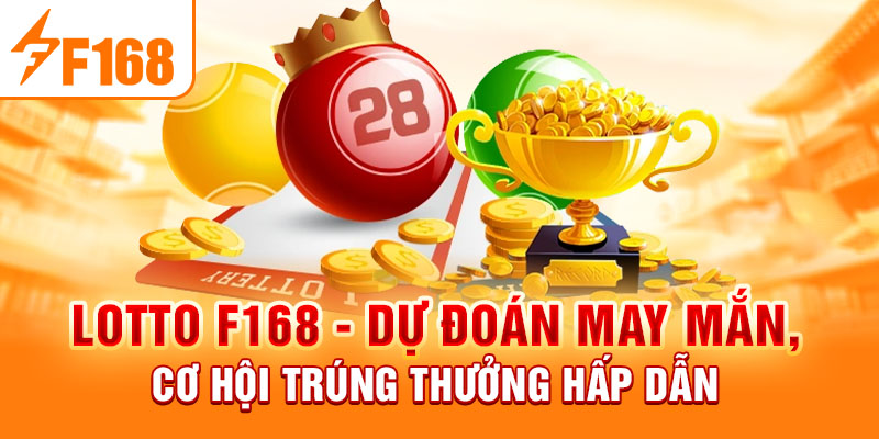 Lotto F168 - Dự Đoán May Mắn, Cơ Hội Trúng Thưởng Hấp Dẫn