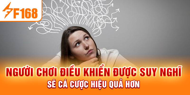 Người chơi điều khiển được suy nghĩ sẽ cá cược hiệu quả hơn