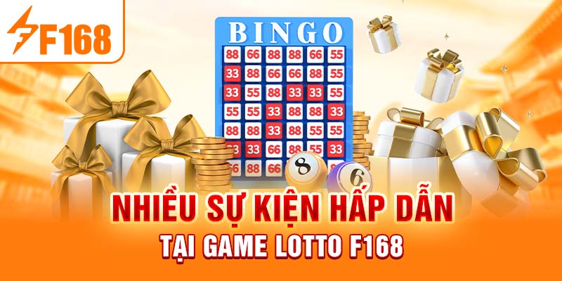 Nhiều sự kiện hấp dẫn tại game Lotto F168