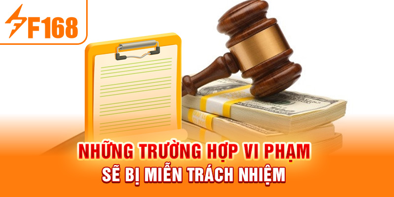 Những trường hợp vi phạm sẽ bị miễn trách nhiệm