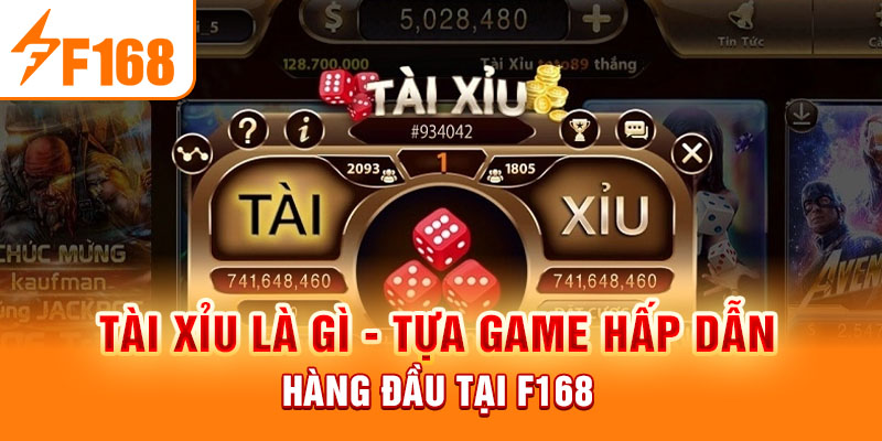 Tài Xỉu Là Gì - Tựa Game Hấp Dẫn Hàng Đầu Tại F168