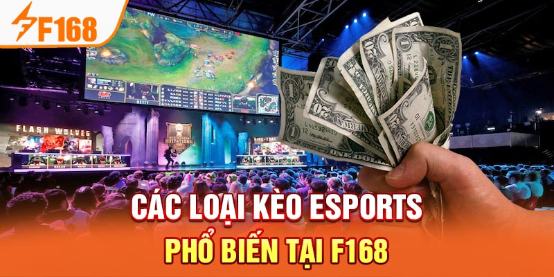 Các loại kèo Esports phổ biến tại F168