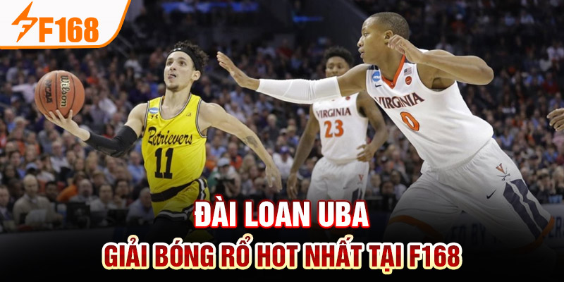 Đài Loan UBA - Giải bóng rổ HOT nhất tại F168