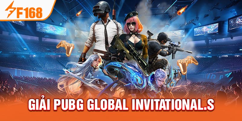 Giải PUBG Global Invitational.S