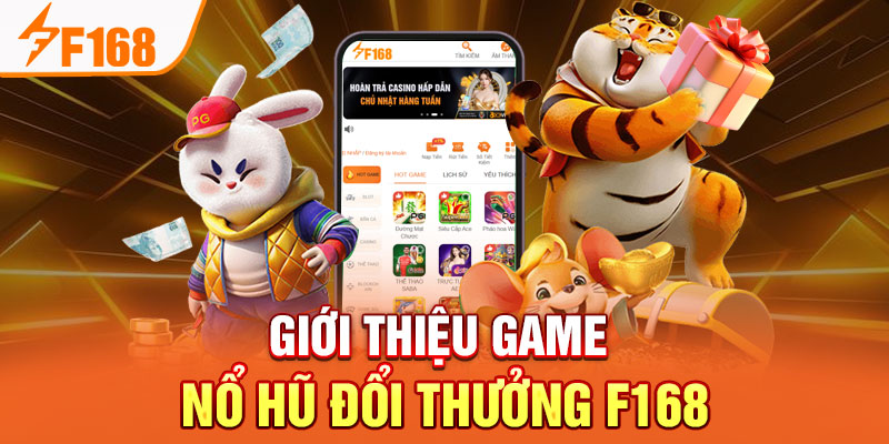 Giới thiệu game nổ hũ đổi thưởng F168