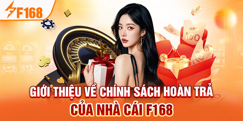 Giới thiệu về chính sách hoàn trả của nhà cái F168