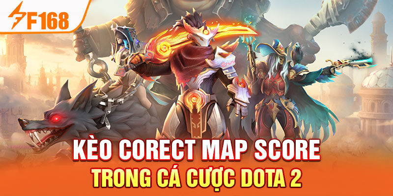 Kèo Corect Map Score trong cá cược Dota 2