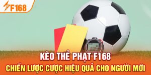 Kèo Thẻ Phạt F168 - Chiến Lược Cược Hiệu Quả Cho Người Mới