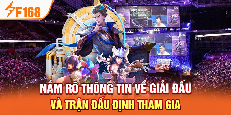 Nắm rõ thông tin về giải đấu và trận đấu định tham gia