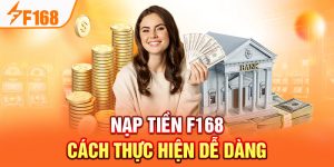 Nạp Tiền F168: Cách Thực Hiện Dễ Dàng Cho Thành Viên Mới