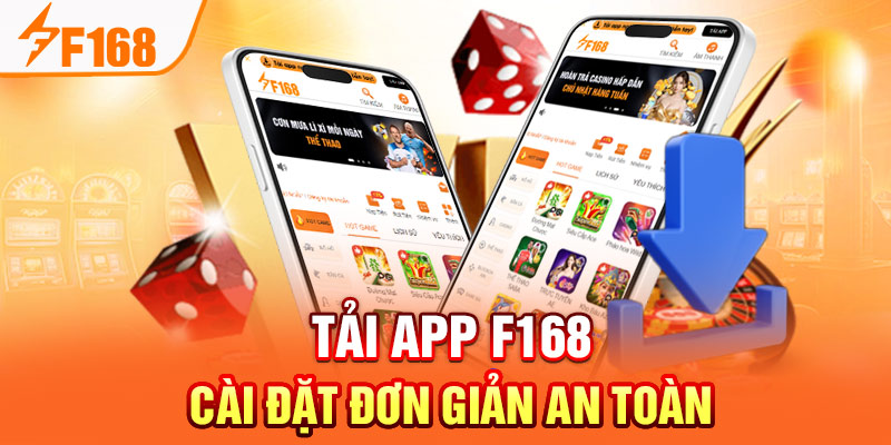 Tải App F168: Cài Đặt Đơn Giản An Toàn Và Nhanh Chóng