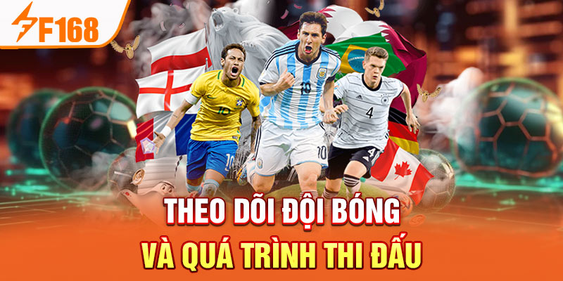 Theo dõi đội bóng và quá trình thi đấu